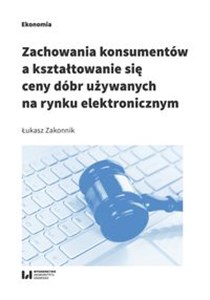 Picture of Zachowania konsumentów a kształtowanie się ceny dóbr używanych na rynku elektronicznym