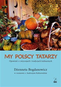 Obrazek My polscy Tatarzy. Opowieść o zwyczajach i tradycjach kulinarnych