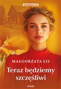 Polska książka : Teraz będz... - Małgorzata Lis
