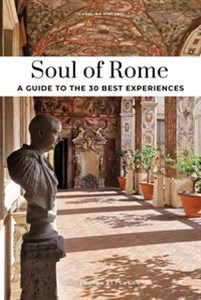 Obrazek Soul of Rome A Guide To 30 Exceptional Experiences