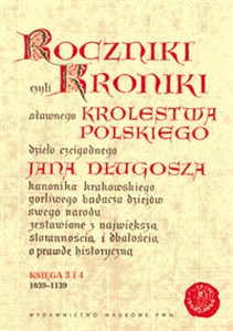 Picture of Roczniki czyli Kroniki sławnego Królestwa Polskiego Księga 3 - 4 lata 1039 - 1139