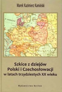 Obrazek Szkice z dziejów Polski i Czechosłowacji w latach trzydziestych XX wieku