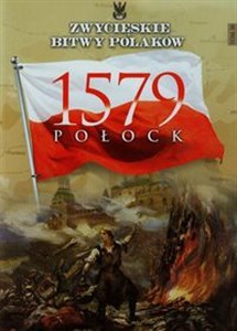 Picture of Zwycięskie bitwy Polaków Tom 30 Połock 1579