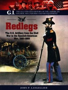 Obrazek Redlegs The U.S. Artillery from the Civil War to the Spanish American War, 1861–1898