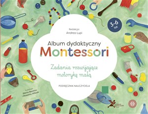 Obrazek Album dydaktyczny Montessori Zadania rozwijające motorykę małą Podręcznik nauczyciela