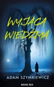 Zobacz : Wyjąca wie... - Adam Szymkiewicz