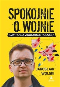 Picture of Spokojnie o wojnie Czy Rosja zaatakuje Polskę?