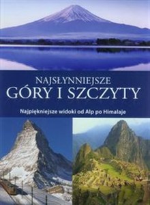 Obrazek Najsłynniejsze góry i szczyty Najpiękniejsze widoki od Alp po Himalaje