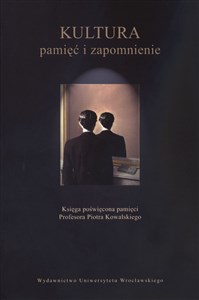 Picture of Kultura pamięć i zapomnienie Księga poświęcona pamięci Profesora Piotra Kowalskiego