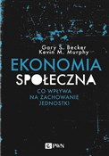Polska książka : Ekonomia s... - Gary S. Becker, Kevin M. Murphy