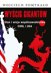 Obrazek Wyścig gigantów Stan i wizja współzawodnictwa CHRL i USA