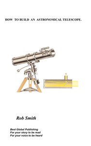 Picture of How to Build an Astronomical Telescope