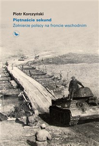 Picture of Piętnaście sekund Żołnierze polscy na froncie wschodnim