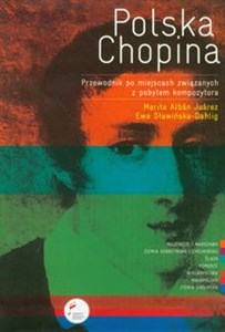 Picture of Polska Chopina Przewodnik po miejscach związanych z pobytem kompozytora