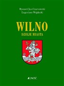 Wilno Dzie... - Ryszard Jan Czarnowski, Eugeniusz Wojdecki -  books from Poland