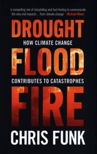 Picture of Drought, Flood, Fire How Climate Change Contributes to Catastrophes