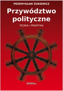 Obrazek Przywództwo polityczne Teoria i praktyka