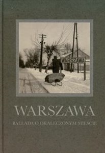 Picture of Warszawa Ballada o okaleczonym mieście