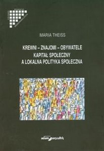 Picture of Krewni znajomi obywatele Kapitał społeczny a lokalna polityka społeczna