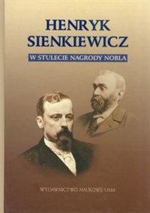 Obrazek Henryk Sienkiewicz w stulecie Nagrody Nobla