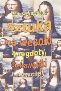 Picture of Sztuka na wesoło Anegdoty, ciekawostki i dowcipy
