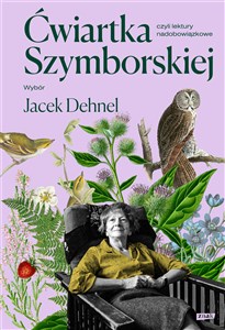 Picture of Ćwiartka Szymborskiej, czyli lektury nadobowiązkowe Wybór Jacek Dehnel