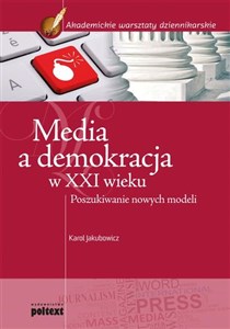 Picture of Media a demokracja w XXI wieku Poszukiwanie nowych modeli