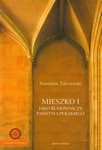 Obrazek Mieszko I jako budowniczy Państwa polskiego