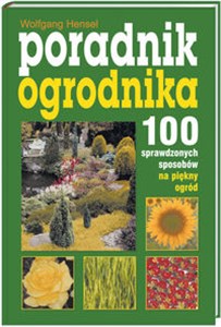 Obrazek Poradnik ogrodnika 100 sprawdzonych sposobów na piękny ogród