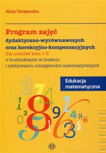 Picture of Program zajęć dydaktyczno-wyrównawczych oraz korekcyjno-kompensacyjnych Edukacja matematyczna 1-3 z trudnościami w liczeniu i zdobywaniu umiejętności matematycznych