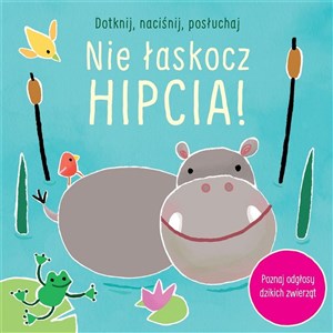 Picture of Dotknij naciśnij posłuchaj Nie łaskocz hipcia!