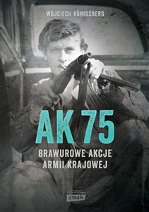 Picture of AK 75 Brawurowe akcje Armii Krajowej