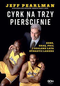 Picture of Cyrk na trzy pierścienie. Kobe, Shaq, Phil i szalone lata dynastii Lakers