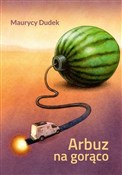 polish book : Arbuz na g... - Maurycy Dudek