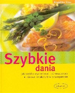 Picture of Szybkie dania Jak szybko wyczarować coś smacznego Zdrowe smakołyki w okamgnieniu