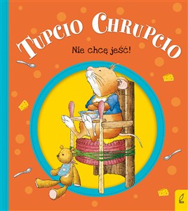 Picture of Tupcio Chrupcio Nie chcę jeść!