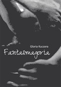 Fantasmago... - Gloria Kuczora -  Książka z wysyłką do UK