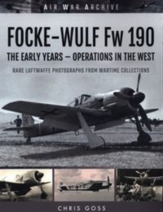 Obrazek FOCKE-WULF Fw 190 The Early Years - Operations Over France and Britain