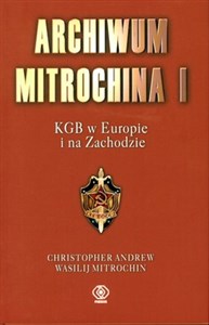 Picture of Archiwum Mitrochina I KGB w Europie i na Zachodzie