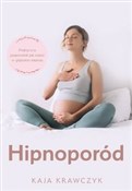 polish book : Hipnoporód... - Kaja Krawczyk