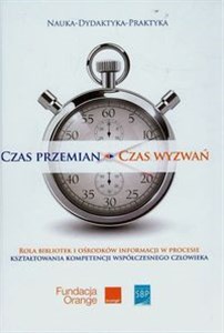 Obrazek Czas przemian czas wyzwań Rola bibliotek i ośrodków informacji w procesie kształtowania kompetencji współczesnego człowieka