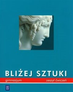 Obrazek Bliżej sztuki Zeszyt ćwiczeń Gimnazjum