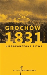 Obrazek Grochów 1831 Niedokończona bitwa