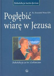 Picture of Pogłębić wiarę w Jezusa Rekolekcje ze św. Łukaszem