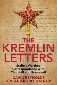 Obrazek Kremlin Letters Stalin's Wartime Correspondence with Churchill and Roosevelt
