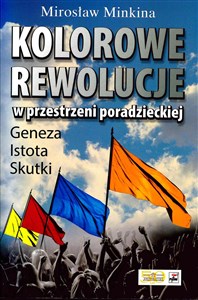 Picture of Kolorowe rewolucje w przestrzeni poradzieckiej Geneza Istota. Skutki