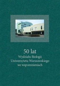 Picture of 50 lat Wydziału Biologii UW we wspomnieniach