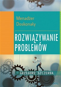 Picture of Menadżer doskonały. Rozwiązywanie problemów