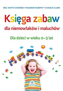 Picture of Księga zabaw dla niemowlaków i maluchów Dla dzieci w wieku 0-3 lat