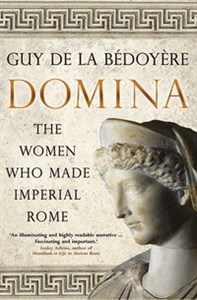 Obrazek Domina The Women Who Made Imperial Rome